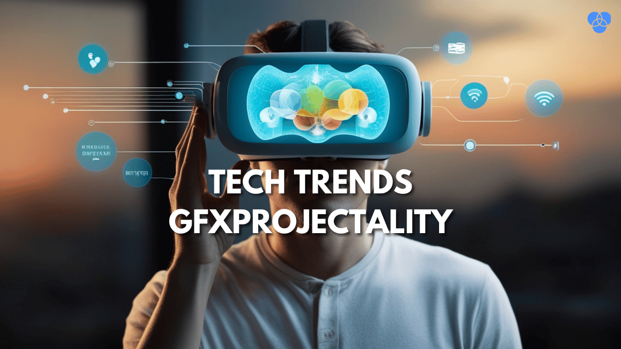 tech trends gfxprojectality